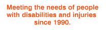 Meeting the Needs of People with Disablilities and Injuries Since 1990